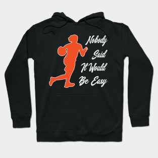 Nobody said it would be easy Hoodie